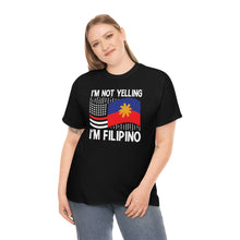 Load image into Gallery viewer, Im not yelling im a filipino shirt, filipino shirt, pinas shirt, pinoy shirt, pinay shirt Unisex Heavy Cotton Tee
