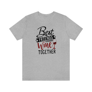 Printswear Wine shirt, Bff shirt, wine shirt bff shirt, gift for my bff, wine bff shirt gift to a friend Unisex Jersey Short Sleeve Tee