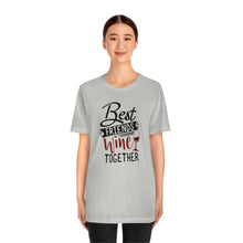 Load image into Gallery viewer, Printswear Wine shirt, Bff shirt, wine shirt bff shirt, gift for my bff, wine bff shirt gift to a friend Unisex Jersey Short Sleeve Tee
