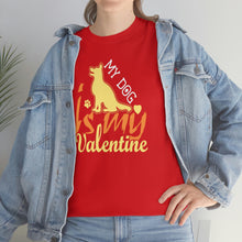 Load image into Gallery viewer, My dog is valentine shirt, dog shirt, valentines shirt, animal lover shirt Unisex Heavy Cotton Tee

