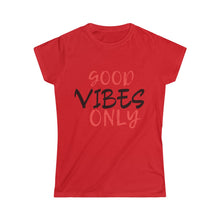 Load image into Gallery viewer, GOOD VIBES ONLY Women&#39;s Softstyle Tee
