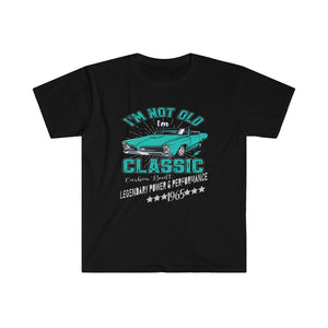 Printswear T shirt,Im not old, classic Legendary power, gift for dad grandpa birthday gift Unisex Softstyle T-Shirt