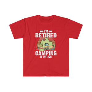 Printswear Retired shirt, camping is my job shirt, shirt for retired, gift for retired Unisex Softstyle T-Shirt