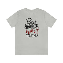 Load image into Gallery viewer, Printswear Wine shirt, Bff shirt, wine shirt bff shirt, gift for my bff, wine bff shirt gift to a friend Unisex Jersey Short Sleeve Tee
