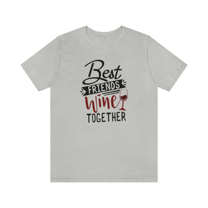 Printswear Wine shirt, Bff shirt, wine shirt bff shirt, gift for my bff, wine bff shirt gift to a friend Unisex Jersey Short Sleeve Tee