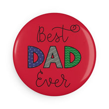 Load image into Gallery viewer, Best dad Birthday gift idea, Valentines gift, Fathers day gift,Button Magnet, Round
