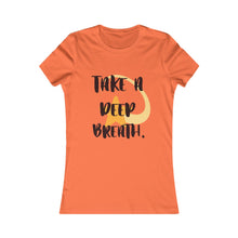 Load image into Gallery viewer, TAKE A DEEP Women&#39;s Favorite Tee
