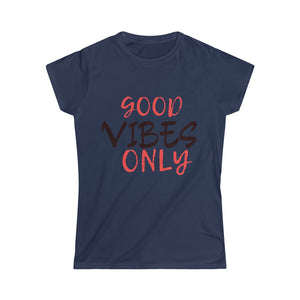GOOD VIBES ONLY Women's Softstyle Tee