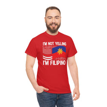 Load image into Gallery viewer, Im not yelling im a filipino shirt, filipino shirt, pinas shirt, pinoy shirt, pinay shirt Unisex Heavy Cotton Tee
