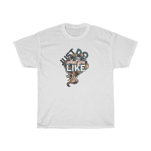 Just Do what You Like Unisex Heavy Cotton Tee