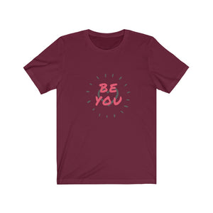 BE YOU Unisex Jersey Short Sleeve Tee