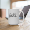 Load image into Gallery viewer, I want to believe,Friends gift idea, Bff gift idea, Valentines gift,White beautiful Mug 15oz, 11oz
