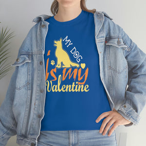 My dog is valentine shirt, dog shirt, valentines shirt, animal lover shirt Unisex Heavy Cotton Tee