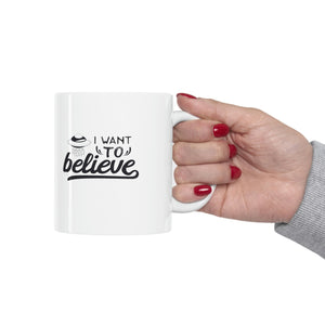 I want to believe mug, birthday gift idea, friend gift idea Ceramic Mug 11oz