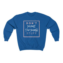 Load image into Gallery viewer, Don&#39;t Sweat, the small stuff, Friends gift, Birthday gift,Unisex Heavy Blend™ Crewneck Sweatshirt
