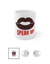 Load image into Gallery viewer, Speak Up Mug 11 oz
